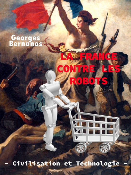 Title details for La France contre les robots--civilisation et technologie by Georges Bernanos - Available